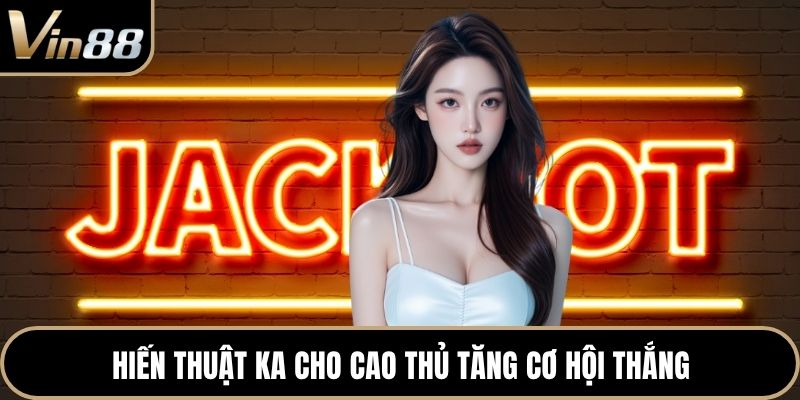 Chiến thuật KA cho cao thủ tăng cơ hội thắng