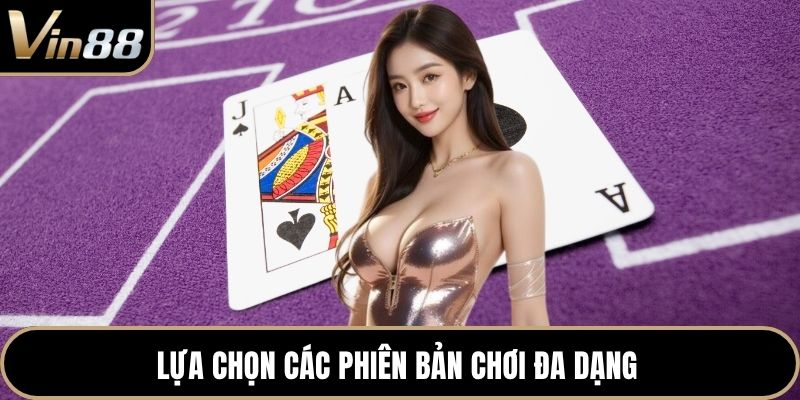 Lựa chọn các phiên bản chơi đa dạng 