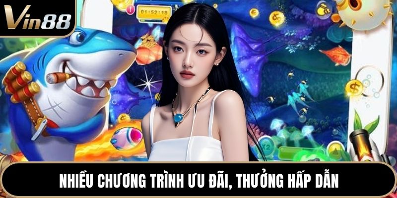 Nhiều chương trình ưu đãi, thưởng hấp dẫn