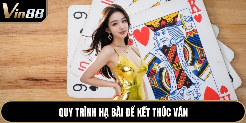 Quy trình hạ bài để kết thúc ván