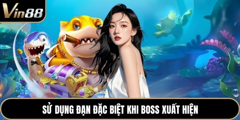 Sử dụng đạn đặc biệt khi boss xuất hiện