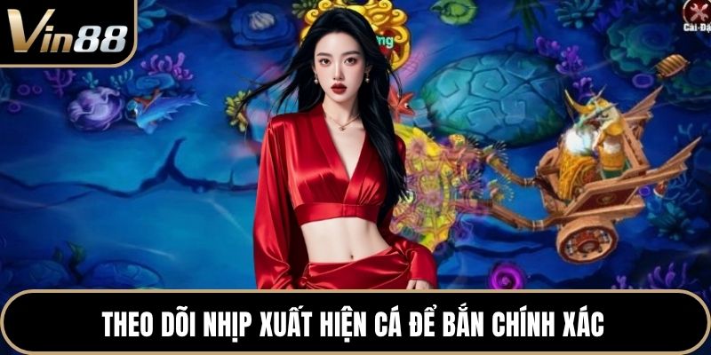Theo dõi nhịp xuất hiện cá để bắn chính xác