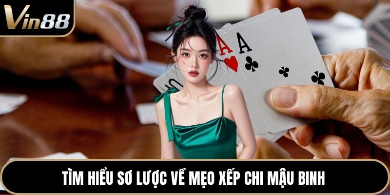 Tìm hiểu sơ lược về mẹo xếp chi mậu binh 