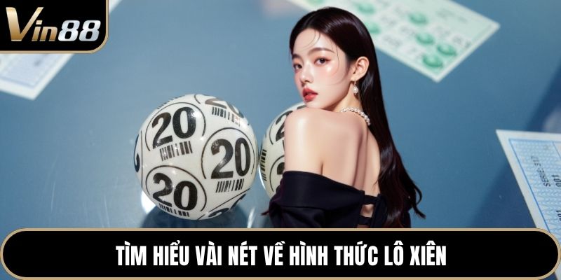 Tìm hiểu vài nét về hình thức lô xiên