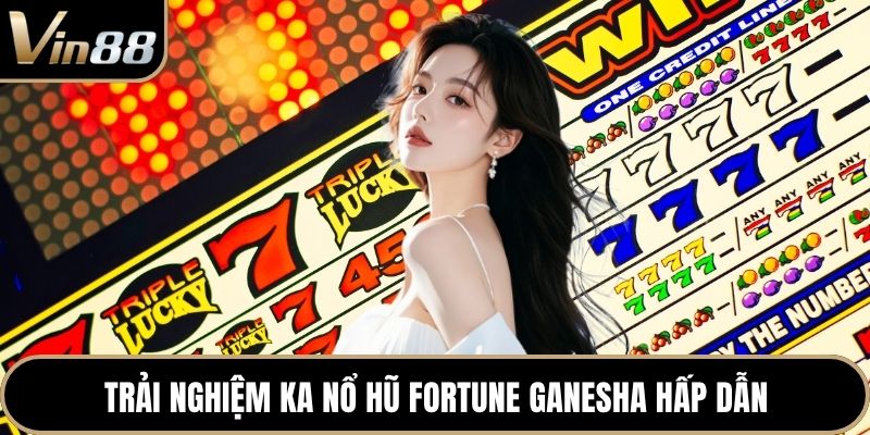 Trải nghiệm KA nổ hũ Fortune Ganesha hấp dẫn